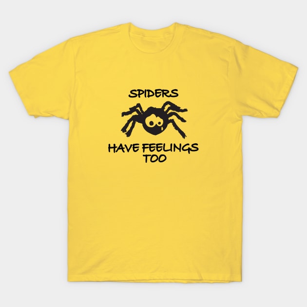 Spiders have feelings too! T-Shirt by madmonkey